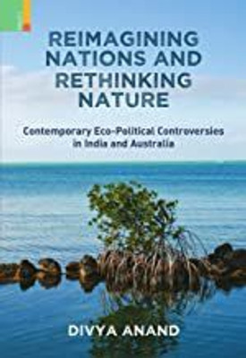 REIMAGINING NATIONS AND RETHINKING NATURE(Hardcover, Divya Anand)