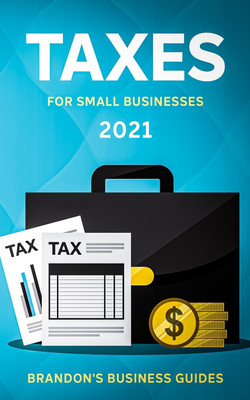 Taxes For Small Businesses 2021(English, Paperback, Business Guides Brandon's)