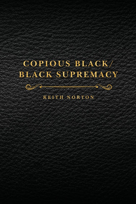 Copious Black/Black Supremacy(English, Paperback, Norton Keith)
