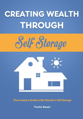 Creating Wealth Through Self Storage(English, Paperback, Messier Timothy)