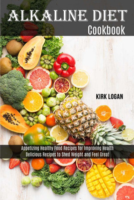 Alkaline Diet Cookbook(English, Paperback, Logan Kirk)