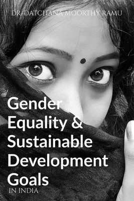 Gender Equality & Sustainable Development Goals(English, Paperback, Dr. Datchana Moorthy Ramu)