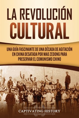 La Revolucion Cultural(Spanish, Paperback, History Captivating)