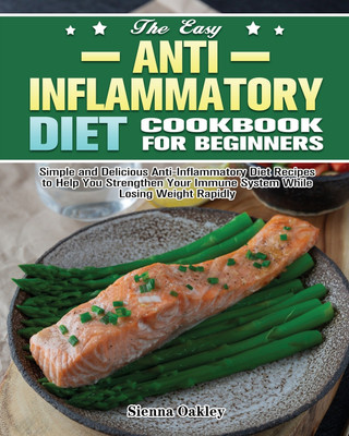 The Easy Anti-Inflammatory Diet Cookbook for Beginners(English, Paperback, Oakley Sienna)