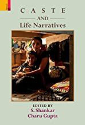 CASTE AND LIFE NARRATIVES(Hardcover, S. Shankar, Charu Gupta)
