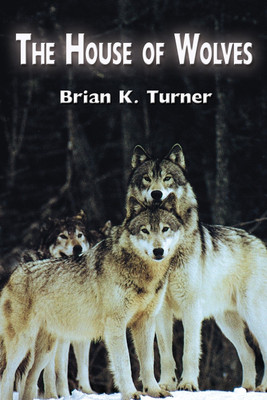 The House of Wolves(English, Paperback, Turner Brian K)