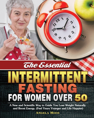The Essential Intermittent Fasting for Women Over 50(English, Paperback, Moos Angela)