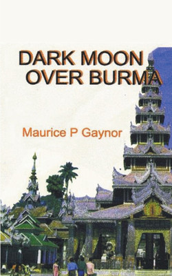 Dark Moon Over Burma(English, Paperback, Gaynor Maurice P)