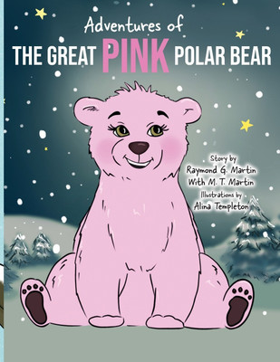 Adventures of the Great Pink Polar Bear(English, Paperback, Martin Raymond G)
