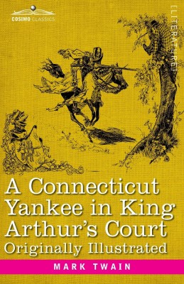 A Connecticut Yankee in King Arthur's Court(English, Paperback, Twain Mark)