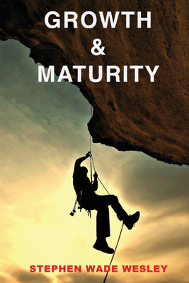 Growth and Maturity(English, Paperback, Wesley Stephen Wade)
