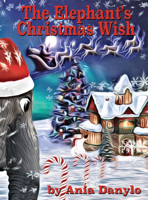 The Elephant's Christmas Wish(English, Hardcover, Danylo Ania)