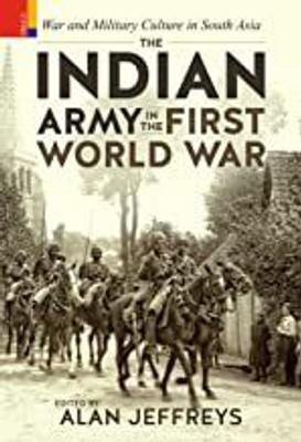 THE INDIAN ARMY IN THE FIRST WORLD WAR (HB)(Hardcover, Alan Jeffreys)