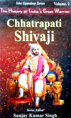 The History of India's Great Warrior Chhatrapati Shivaji : Vol.2(Hardcover, Sanjay Kumar Singh)