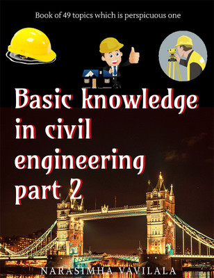 Basic knowledge in civil engineering part 2.(English, Paperback, Narasimha Vavilala)