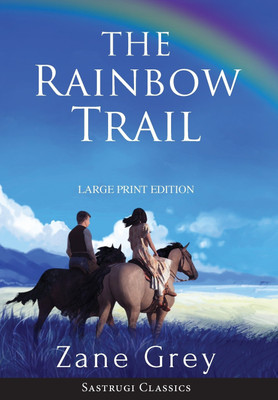 The Rainbow Trail (Annotated) LARGE PRINT(English, Hardcover, Grey Zane)