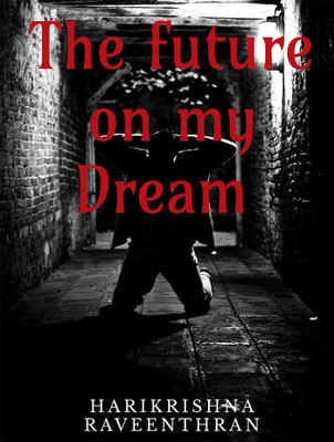 THE FUTURE ON MY DREAM(English, Paperback, Hari Krishna Raveenthran)
