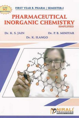 PHARMACEUTICAL INORGANIC CHEMISTRY SIMPLIFIED - First Year FY BPharmacy - Semester 1 - As Per PCI Regulations(Paperback, Dr. K S JAIN, Dr. P B MINIYAR, Dr. K ILANGO)