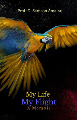 My Life My Flight(English, Paperback, Prof. D. Samson Amalraj)