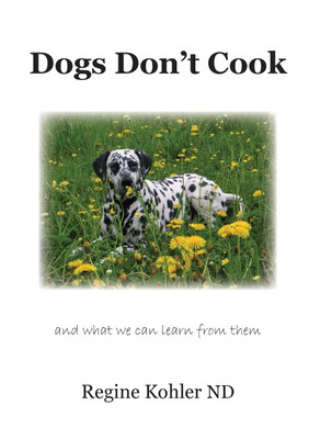 Dogs Don't Cook and what we can learn from them(English, Paperback, Kohler Regine)
