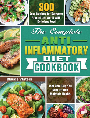 The Complete Anti-Inflammatory Diet Cookbook(English, Hardcover, Waters Claude)