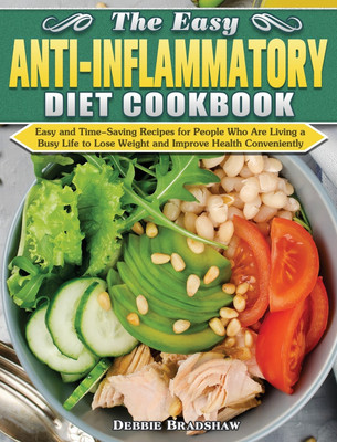 The Easy Anti-inflammatory Diet Cookbook(English, Hardcover, Bradshaw Debbie)