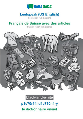 BABADADA black-and-white, Leetspeak (US English) - Francais de Suisse avec des articles, p1c70r14l d1c710n4ry - le dictionnaire visuel(English, Paperback, Babadada Gmbh)