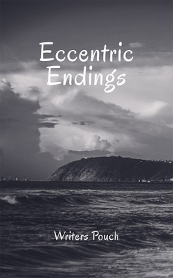 Eccentric Endings(English, Paperback, Writers Pouch)