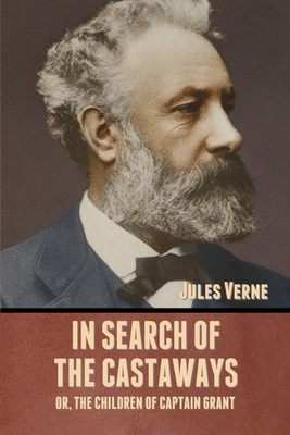 In Search of the Castaways; Or, The Children of Captain Grant(English, Paperback, Verne Jules)