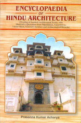 Encyclopaedia of Hindu Architecture(Hardcover, Prasanna Kumar Acharya)