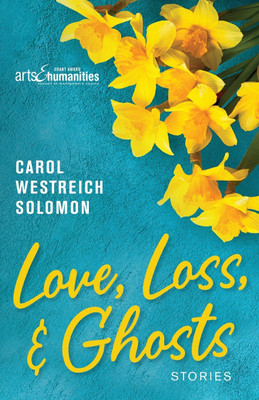 Love, Loss, & Ghosts(English, Paperback, Solomon Carol Westreich)