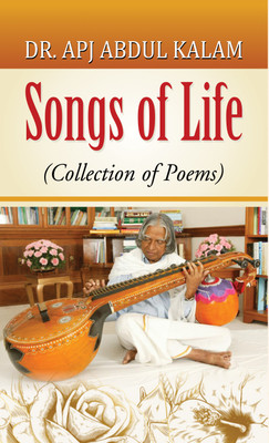Songs of Life (Collection of Poems) Embracing Reflections on Love, Loss, and the Beauty of Humanity by A.P.J. Abdul Kalam - Paperback Dr. APJ Abdul Kalam(English, Hardcover, Abdul A P J Kalam)