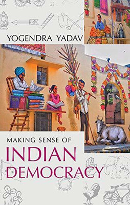 Making Sense Of Indian Democracy:(English, Paperback, Yadav Yogendra)
