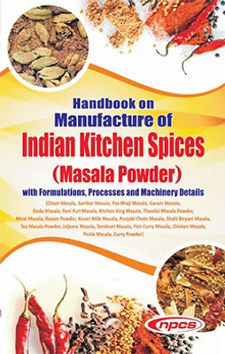 Handbook on Manufacture of Indian Kitchen Spices (Masala Powder) with Formulations, Processes and Machinery Details (4th Revised Edition)(Paperback, NPCS Board of Food Technologists) Handbook on Manufacture of Indian Kitchen Spices (Masala Powder) with Formulations, Processes and Machinery Details (4th Revised Edition)(Paperback, NPCS Board of Food Technologists)
