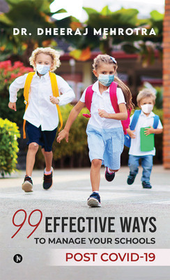 99 Effective Ways to Manage Your Schools Post Covid-19(English, Paperback, Dr Dheeraj Mehrotra)