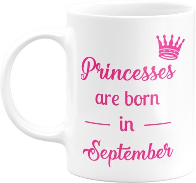 Eagletail India Princesses are Born in September Ceramic Coffee – Birthday gifts for Girl, Women, Mother Ceramic Coffee Mug(350 ml)