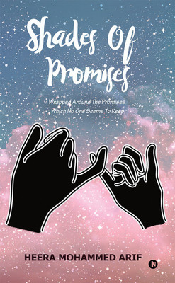 Shades of Promises  - Wrapped around the Promises Which No One Seems to Keep(English, Paperback, Heera Mohammed Arif)
