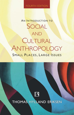 AN INTRODUCTION TO SOCIAL AND CULTURAL ANTHROPOLOGY SMALL PLACES, LARGE ISSUES(Hardcover, THOMAS HYLLAND ERIKSEN)