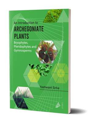 An Introduction to Archegoniate Plants: Bryophytes, Pteridophytes and Gymnosperms(Paperback, Dr. Yashwant Sirka)