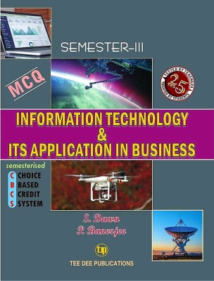 Information Technology & Its Application In Business - Semester - III(Paperback, S Dawn and P Banerjee)