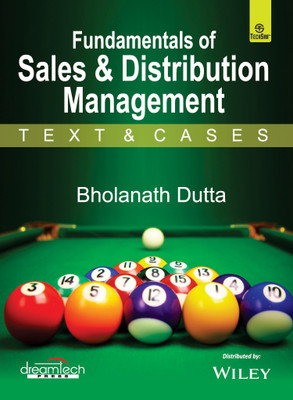 Fundamentals of Sales and Distribution Management - Text and Cases(Paperback, Bholanath Dutta)
