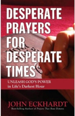 Desperate Prayers For Desperate Times(Paperback, John Eckhardt)