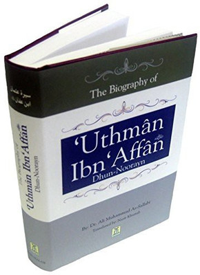 The Biography Of Usman Ibn Affan RA(Hardcover, Dr Ali Muhammad Al-Salabi)