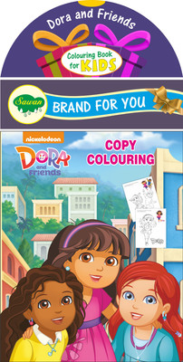 Dora And Friends Copy Colouring | Colouring Books By Sawan(Paperback, Sawan)