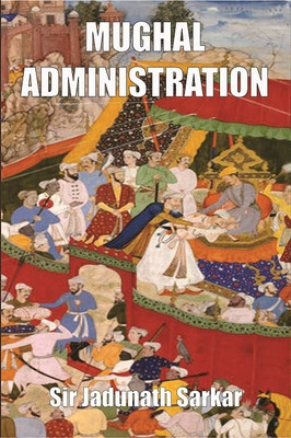 Mughal Administration(Hardcover, Jadunath Sarkar)
