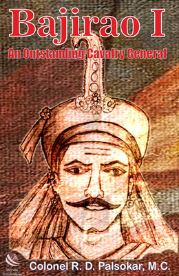 Bajirao I An Outstanding Cavalry General(Hardcover, Col. R. D. Palsokar)
