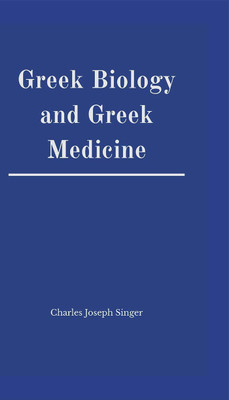 Greek Biology and Greek Medicine(English, Hardcover, Singer Charles Joseph)
