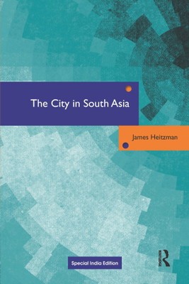 The City in South Asia(Paperback, HEITZMAN)