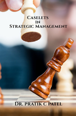 Caselets in Strategic Management(English, Paperback, Dr. Pratik C Patel)