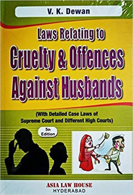 Laws Relating To CRUELTY & OFFENCES Against HUSBANDS (With Detailed Case Laws Of Supreme Court And Different High Courts) / Useful Book For Family Court Advocates [Hardcover] V K Dewan(Hardcover, V K Dewan)